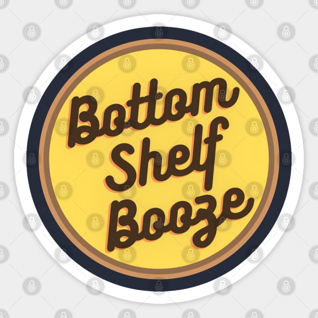 Bottom Shelf Booze Sticker by The Experience